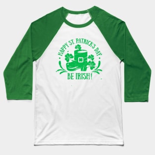 Be Irish Happy St. Patrick's Day Shamrock T-Shirt Baseball T-Shirt